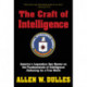 The Craft of Intelligence: America's Legendary Spy Master on the Fundamentals of Intelligence Gathering for a Free World