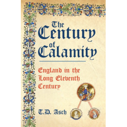 The Century of Calamity: England in the Long Eleventh Century
