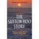 The Sutton Hoo Story: Encounters with Early England