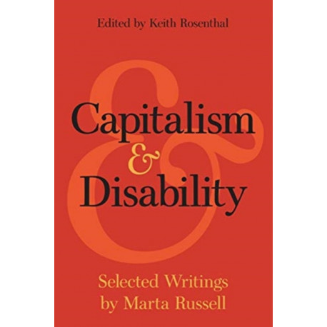 Capitalism and Disability: Selected Writings by Marta Russell
