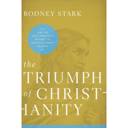 The Triumph of Christianity: How the Jesus Movement Became the World's Largest Religion: How the Jesus Movement Became the World's Largest Religion