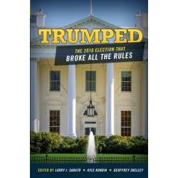 Trumped: The 2016 Election That Broke All the Rules