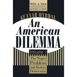 An American Dilemma: The Negro Problem and Modern Democracy, Volume 1