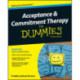 Acceptance and Commitment Therapy For Dummies