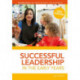 Successful Leadership in the Early Years: A practical guide to leadership strategies that can have proven results