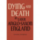 Dying and Death in Later Anglo-Saxon England