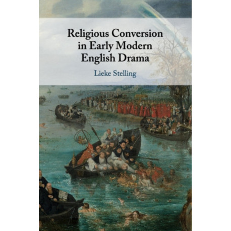 Religious Conversion in Early Modern English Drama