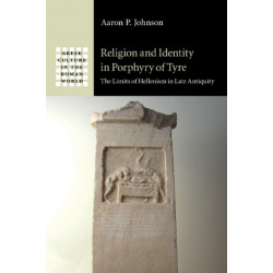 Religion and Identity in Porphyry of Tyre: The Limits of Hellenism in Late Antiquity