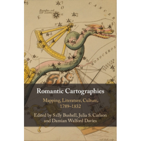 Romantic Cartographies: Mapping, Literature, Culture, 1789–1832