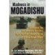 Madness in Mogadishu: Commanding the 10th Mountain Division's Quick Reaction Company During Black Hawk Down