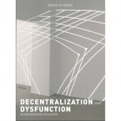 Dysfunction and Decentralization in New Media Art and Education
