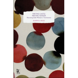 Writing Caste/Writing Gender – Narrating Dalit Women`s Testimonios