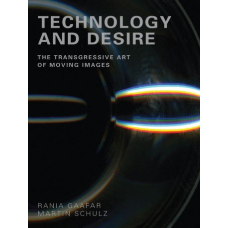 Technology and Desire: The Transgressive Art of Moving Images