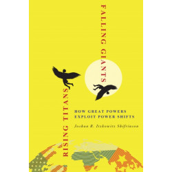 Rising Titans, Falling Giants: How Great Powers Exploit Power Shifts