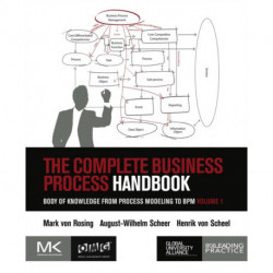The Complete Business Process Handbook: Body of Knowledge from Process Modeling to BPM, Volume 1