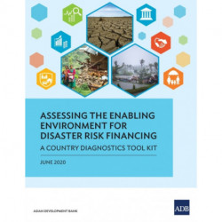 Assessing the Enabling Environment for Disaster Risk Financing: A Country Diagnostics Toolkit