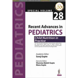 Recent Advances in Pediatrics: Child Nutrition in Practice: Special Volume 28