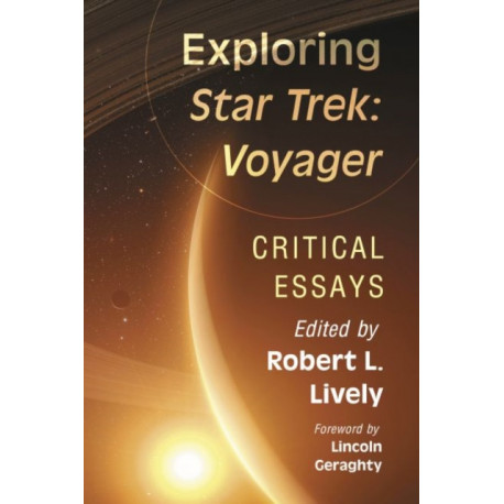 Exploring Star Trek: Voyager: Critical Essays