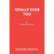 Totally Over You