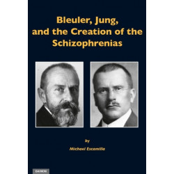 Bleuler, Jung & the Creation of the Schizophrenias