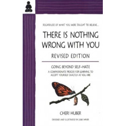 There Is Nothing Wrong With You: Going Beyond Self-Hate