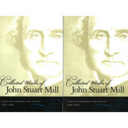 The Collected Works of John Stuart Mill, Volumes 4 & 5: Essays on Economics & Society