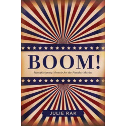 Boom!: Manufacturing Memoir for the Popular Market