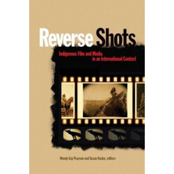Reverse Shots: Indigenous Film and Media in an International Context
