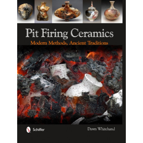 Pit Firing Ceramics: Modern Methods, Ancient Traditions