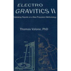 Electrogravitics II, 2nd Edition: Validating Reports on a New Propulsion Methodology