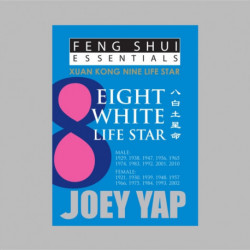 Feng Shui Essentials -- 8 White Life Star: An Introduction to Flying Stars Feng Shui