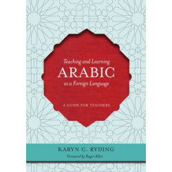 Teaching and Learning Arabic as a Foreign Language: A Guide for Teachers