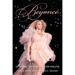 Beyonce: At Work, on Screen, and Online