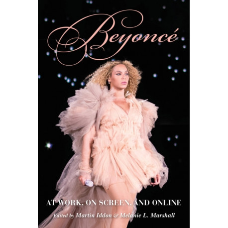 Beyonce: At Work, on Screen, and Online