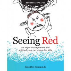 Seeing Red: An Anger Management and Anti-bullying Curriculum for Kids
