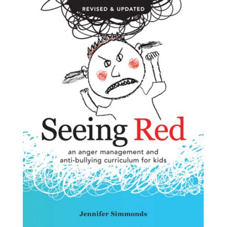 Seeing Red: An Anger Management and Anti-bullying Curriculum for Kids
