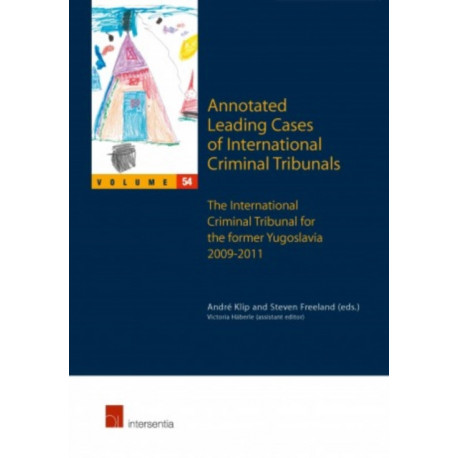 Annotated Leading Cases of International Criminal Tribunals - Volume 54: International Criminal Tribunal for the Former Yugoslavia 2009-2011