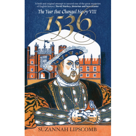 1536: The Year that Changed Henry VIII