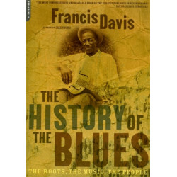 The History Of The Blues: The Roots, The Music, The People