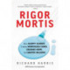 Rigor Mortis: How Sloppy Science Creates Worthless Cures, Crushes Hope, and Wastes Billions