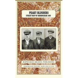Peaky Peaky Blinders Fold Up Street Map of Birmingham 1892 - All Streets Roads and Avenues fully indexed to location grids - Map is surrounded by 22 real life character's that were labelled as "Peaky Blinders" including those who were later members of Bil
