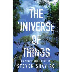 The Universe of Things: On Speculative Realism