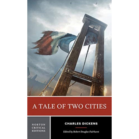 A Tale of Two Cities: A Norton Critical Edition