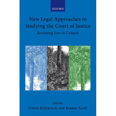 New Legal Approaches to Studying the Court of Justice: Revisiting Law in Context