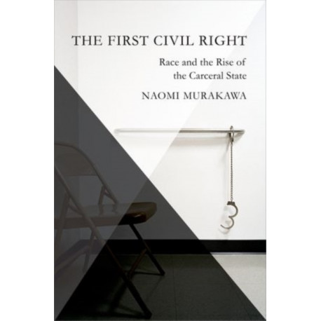 The First Civil Right: How Liberals Built Prison America