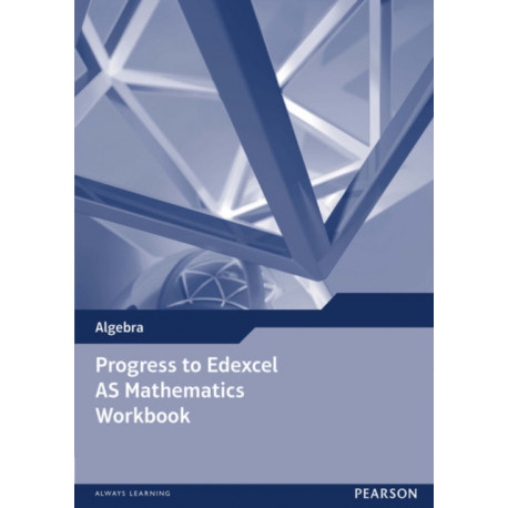 Progress to Edexcel AS Mathematics Workbook