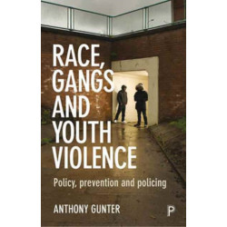 Race, Gangs and Youth Violence: Policy, Prevention and Policing