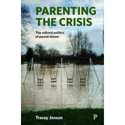 Parenting the Crisis: The Cultural Politics of Parent-Blame