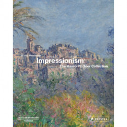 Impressionism: The Hasso Plattner Collection
