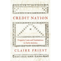 Credit Nation: Property Laws and Institutions in Early America